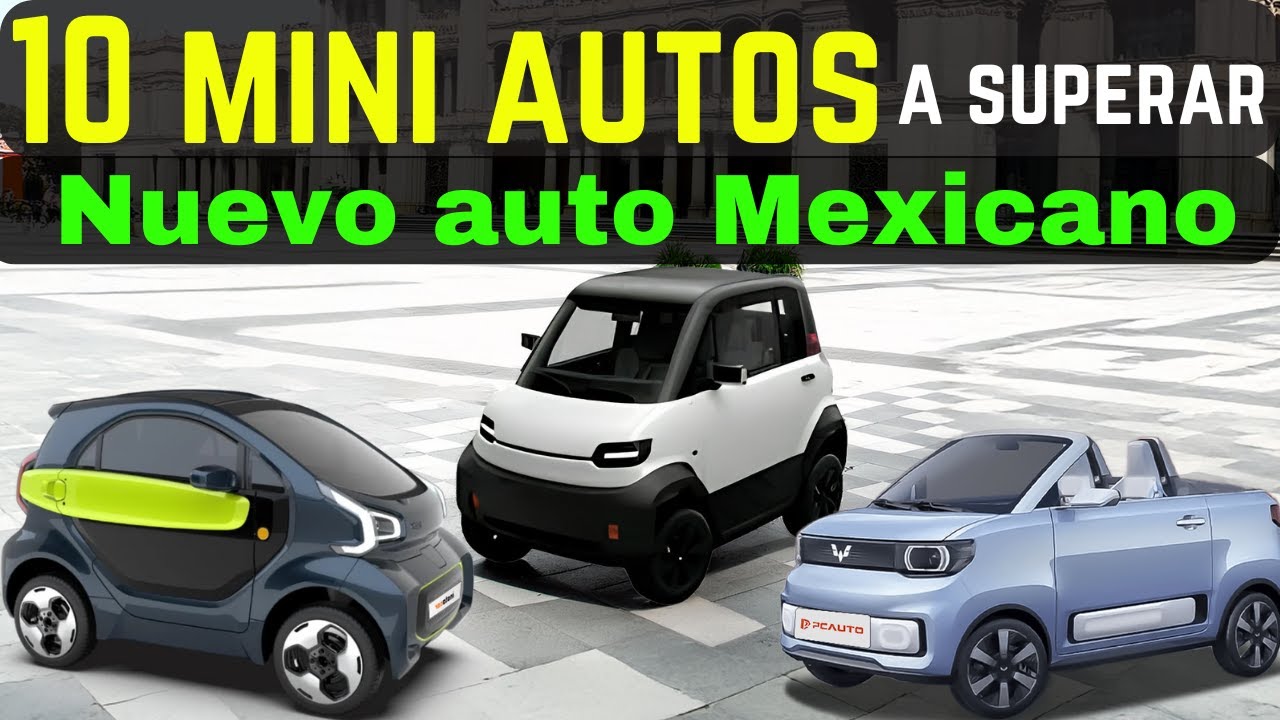 10 Mini Autos Eléctricos que el Nuevo Auto Mexicano de Sheinbaum Deberá Superar
