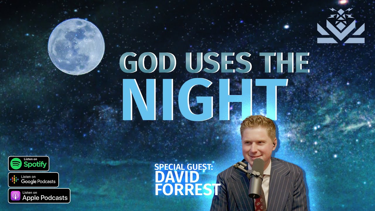 🌙 God Uses The Night | Guest: David Forrest