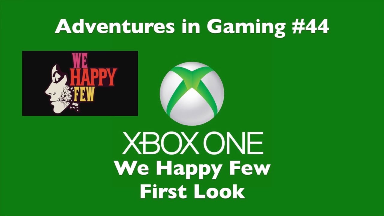 Adventures in Gaming #44 - We Happy Few First Look