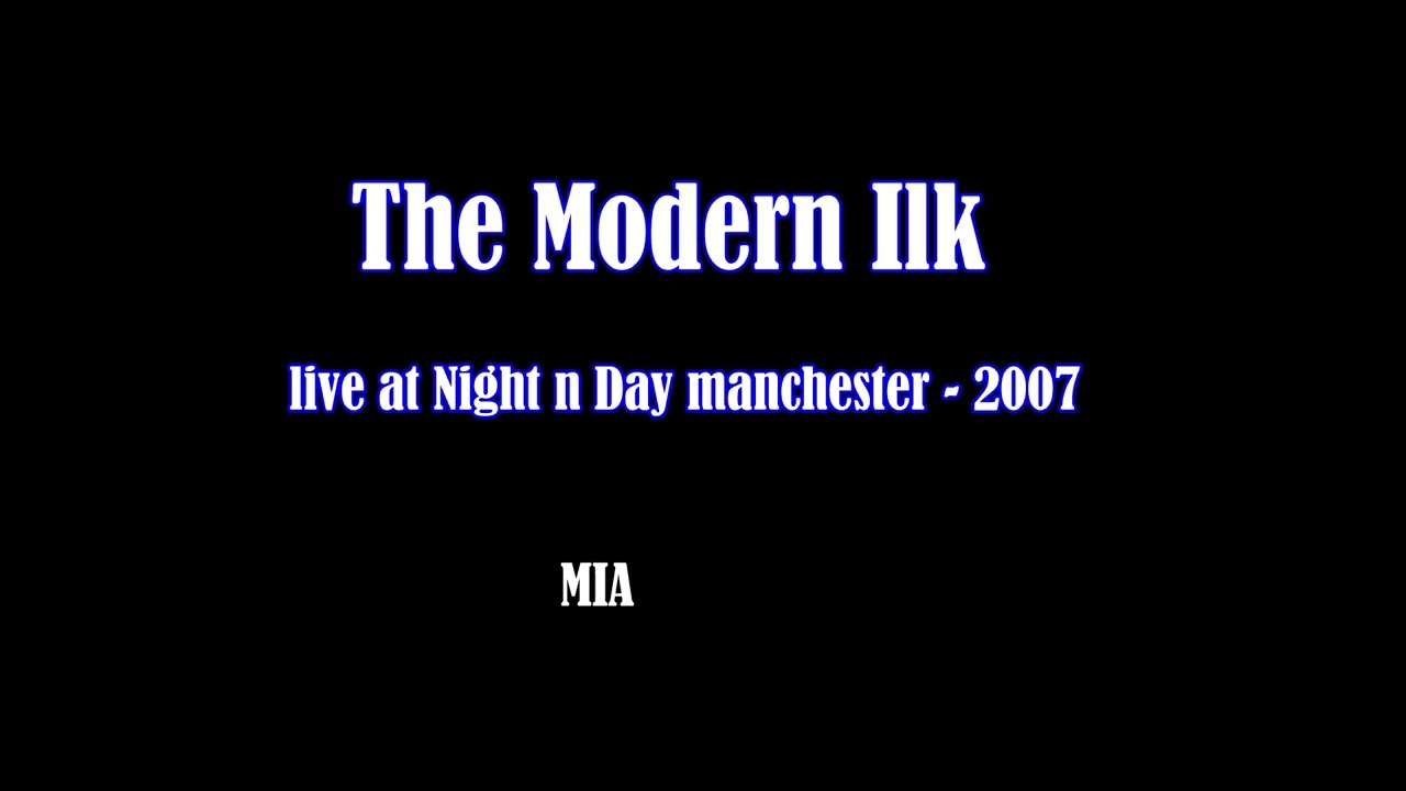 THE MODERN ILK   live at night n day  -  mia