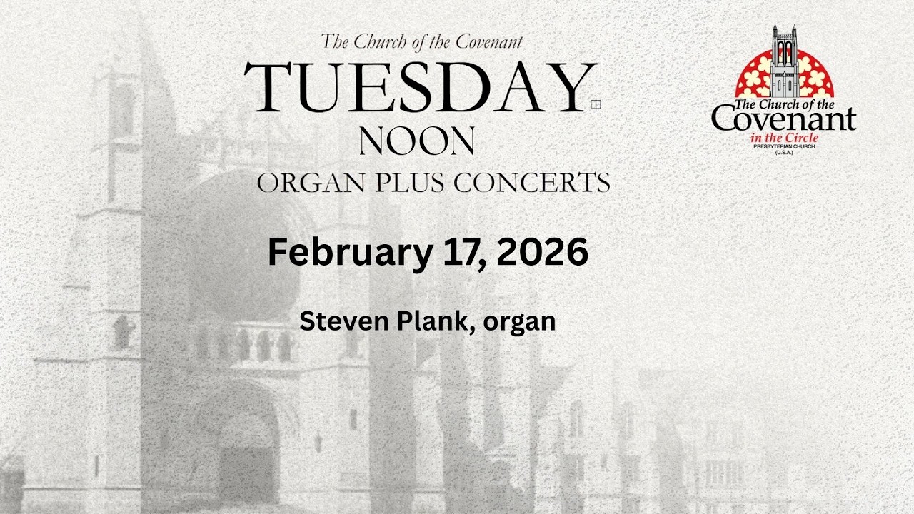 February 17 2026, Tuesday Noon Organ Plus Concert