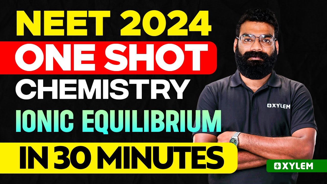 NEET 2024 One Shot : Chemistry | Ionic Equilibrium In 30 Minutes | Xylem NEET