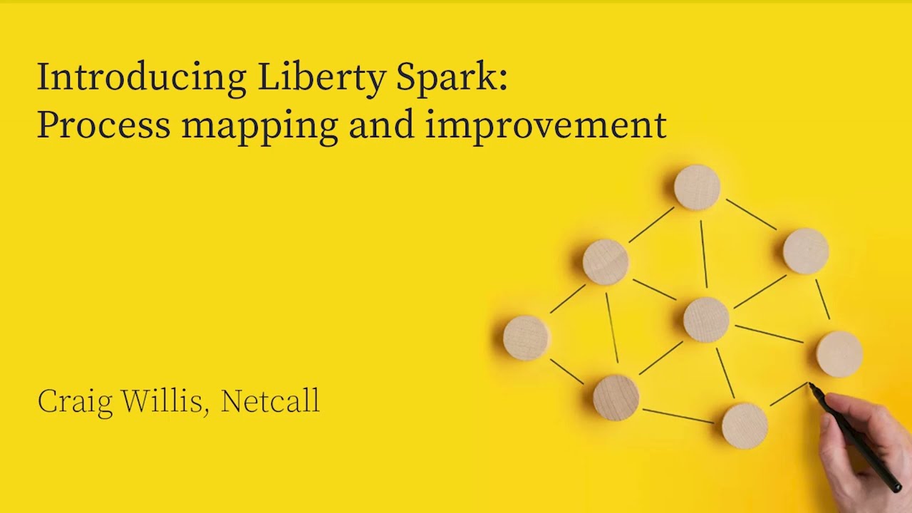 Liberty Spark Process Mapping  Explained | Netcall