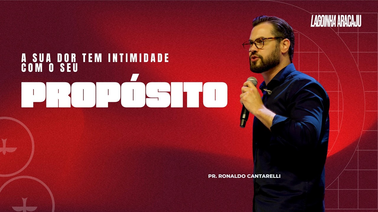 RONALDO CANTARELLI | A SUA DOR TEM INTIMIDADE COM SEU PROPOSITO | LAGOINHA ARACAJU