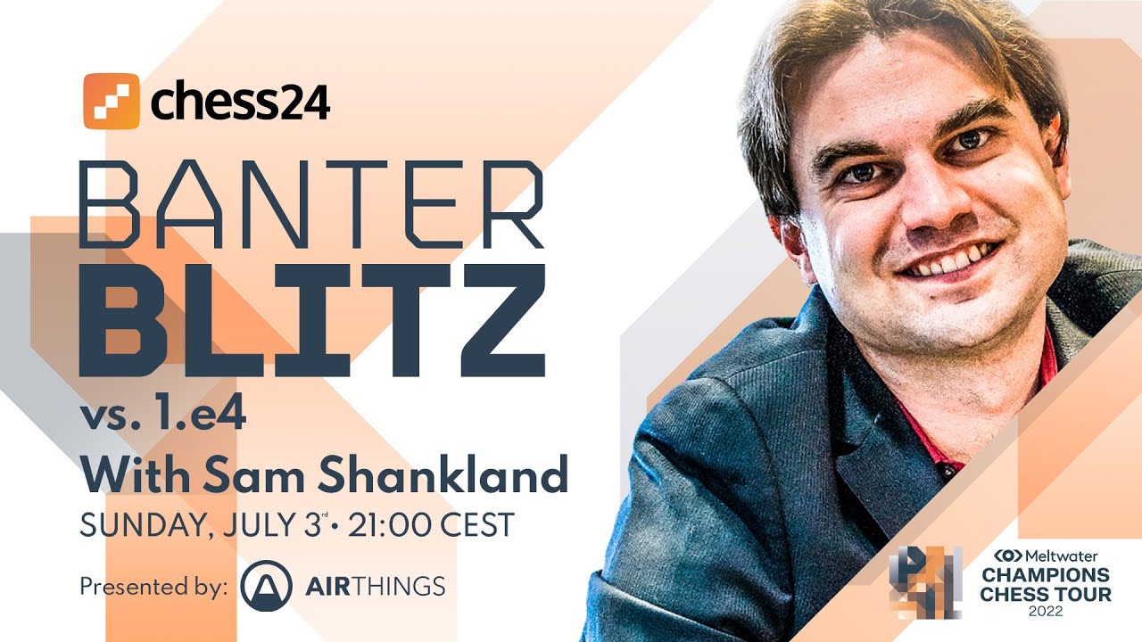 Banter Blitz with Sam Shankland vs. 1.e4