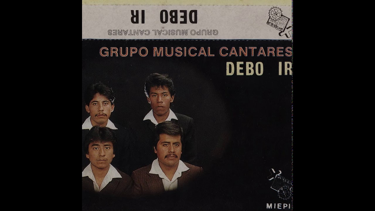 GRUPO MUSICAL CANTARES DEBO IR ALBUM COMPLETO
