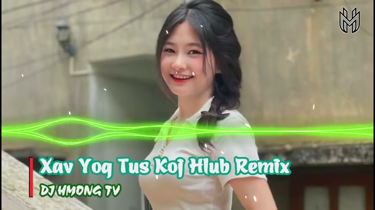 Xav Yog Tus Koj Hlub Remix - Tsom Xyooj | DJ HMONG TV