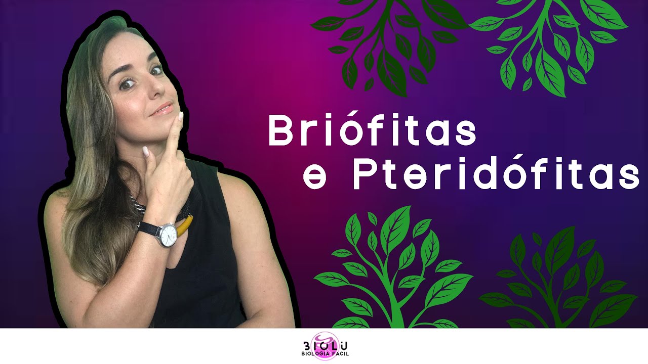 BRIÓFITAS E PTERIDÓFITAS - BOTÂNICA | Prof. Louise Medeiros