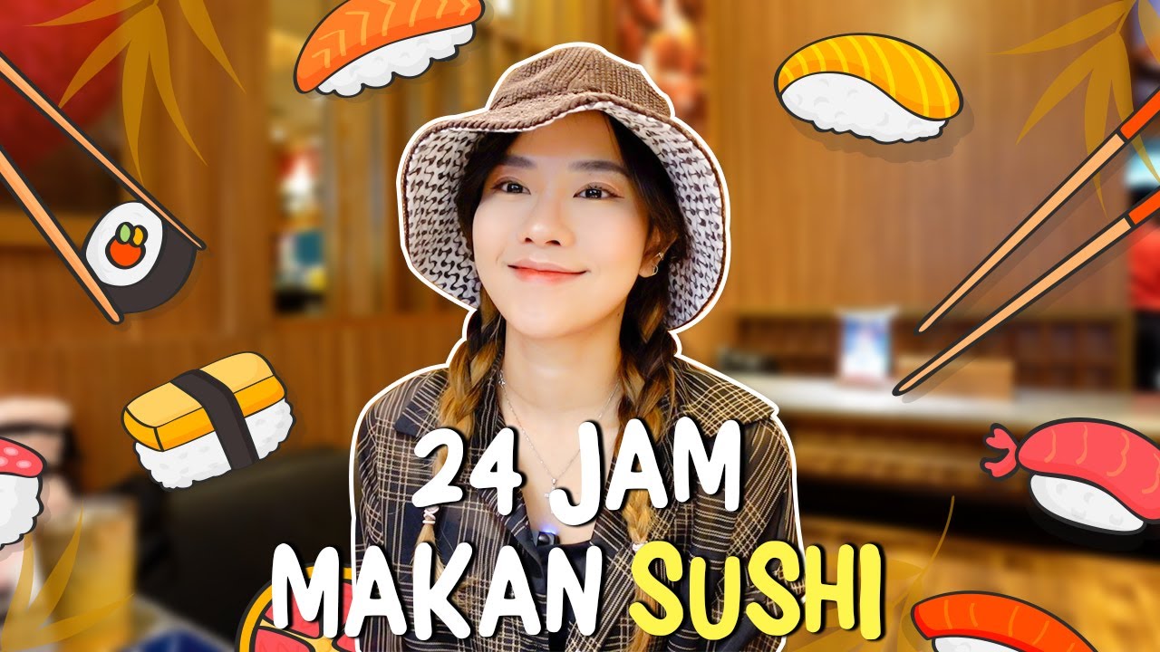 24 JAM MAKAN SERBA SUSHI!