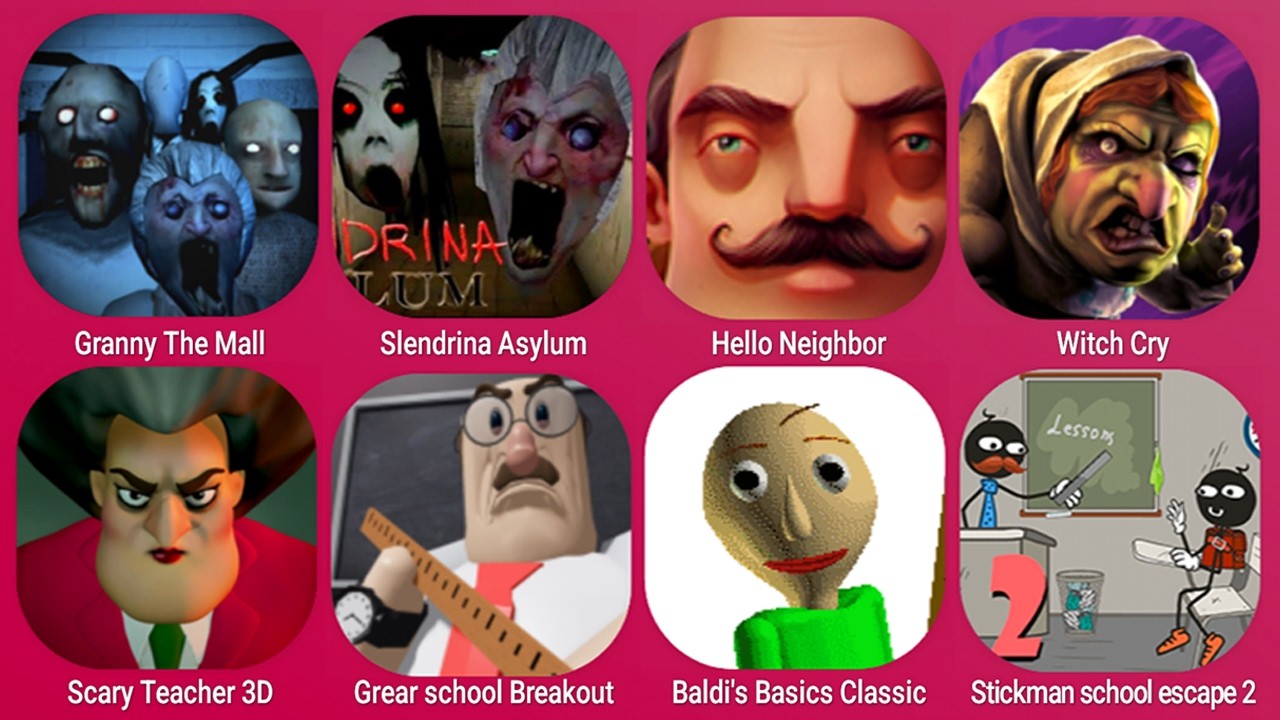 Granny The Mall, Slendrina Asylum, Hello Neighbor, Witch Cry, Scary Teacher 3D, Baldi's, Stickman