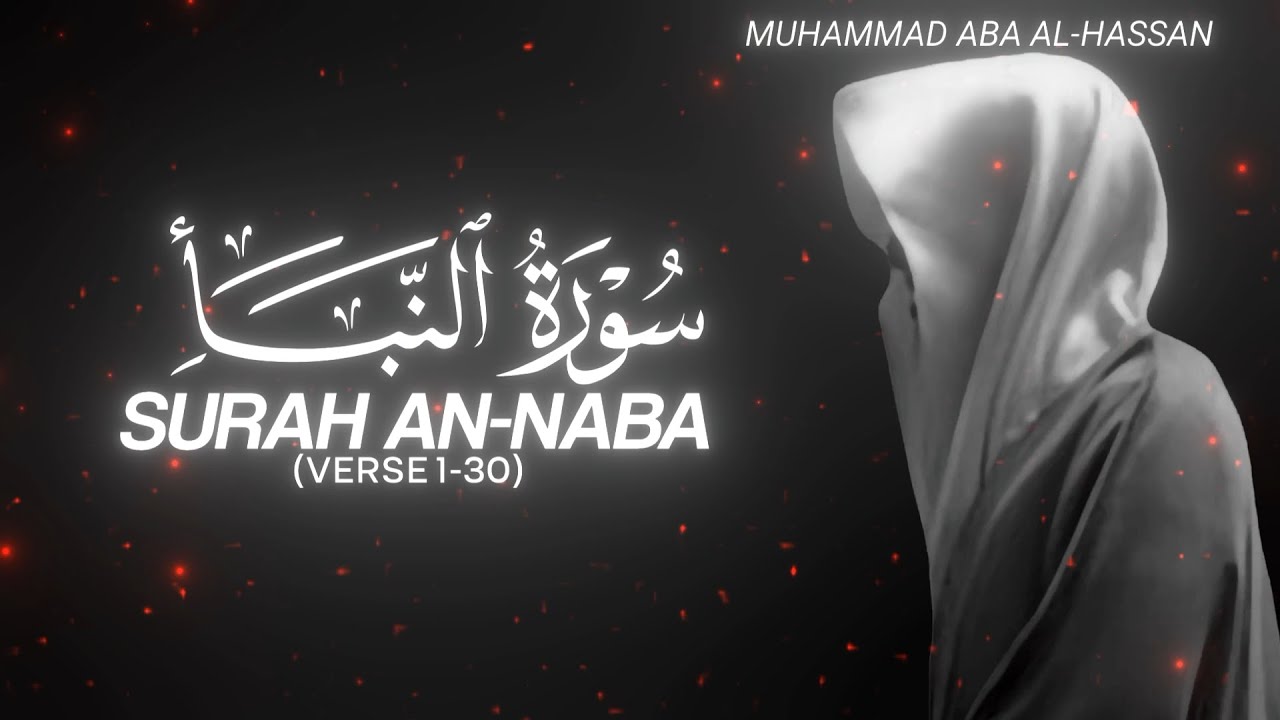Surah An-Naba (Verse 1-30) by Muhammad Aba Al-Hassan - QURAN is LIFE