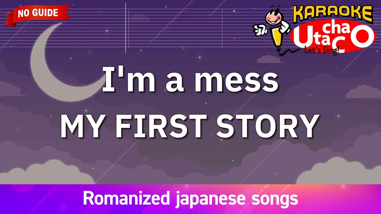 I'm a mess – MY FIRST STORY (Romaji Karaoke no guide)
