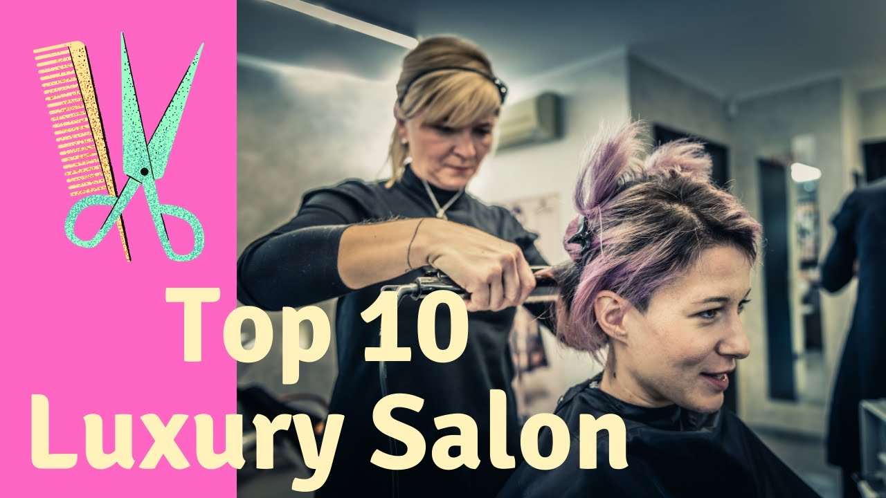 Top 10 Most Luxurious Salon In The World - Costliest Salon In The World