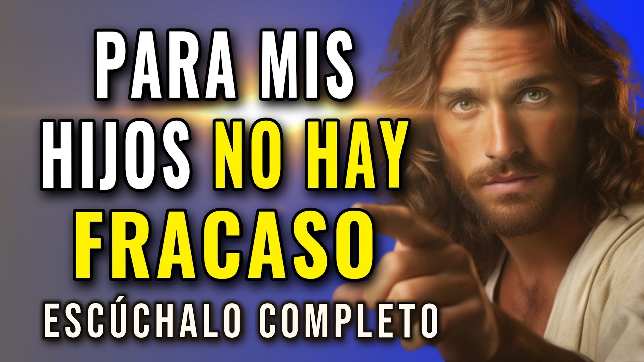DIOS TE DICE, PARA MIS HIJOS NO HAY FRACASO, PARA MIS HIJAS NO HAY DERROTA | Dios Es Bueno