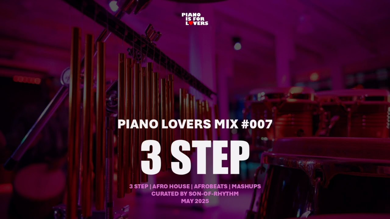 Piano Lovers Mix #007 | 3 Step | May 2025