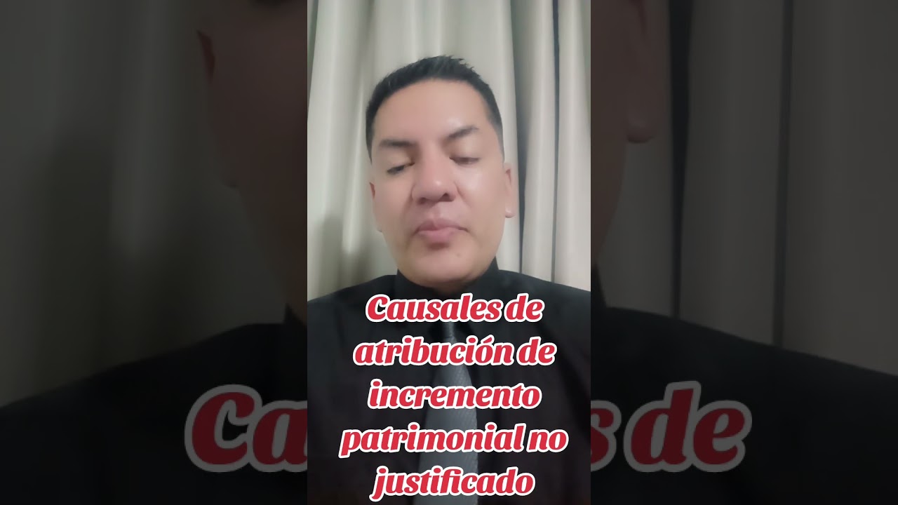 Conozca las causales de atribución de incremento patrimonial no justificado.
