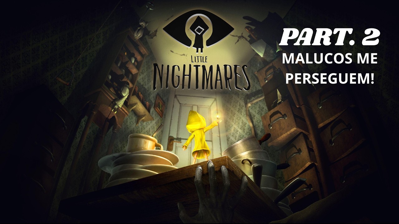 Little NightMares 1 - A fuga as cegas (Parte 2)