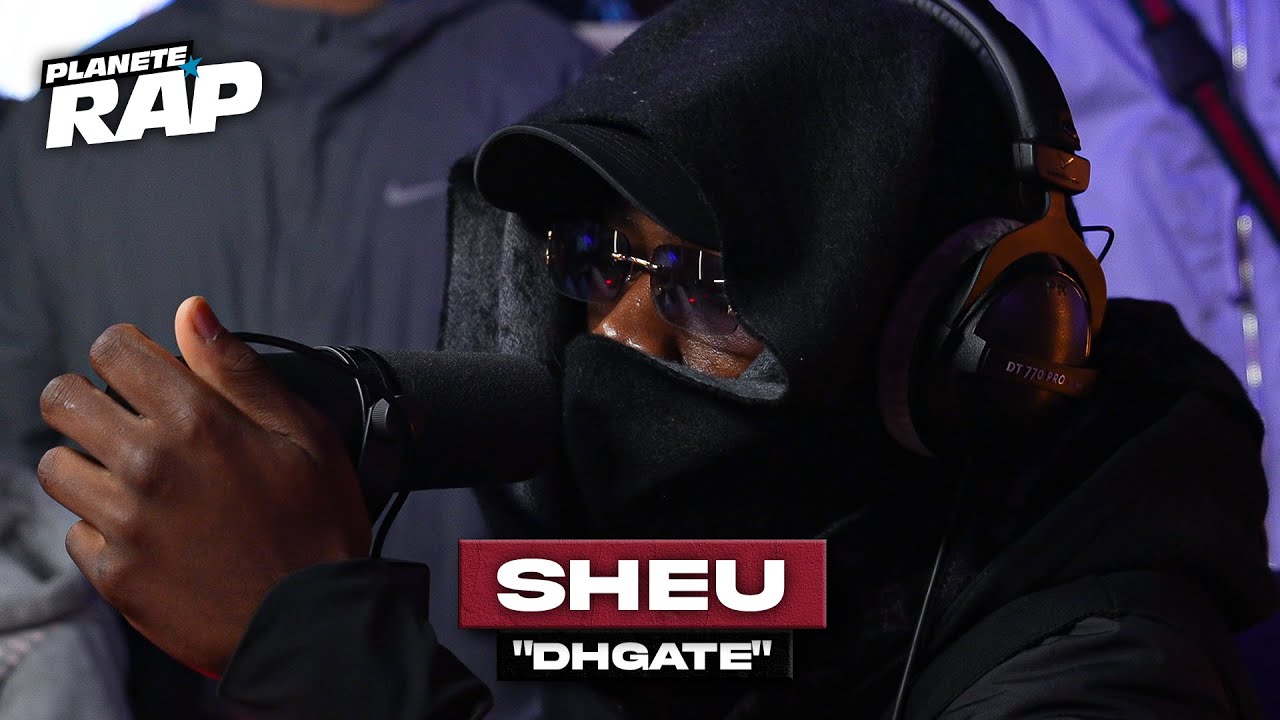 [EXCLU] Sheu - DHgate #Plan&egrave;teRap