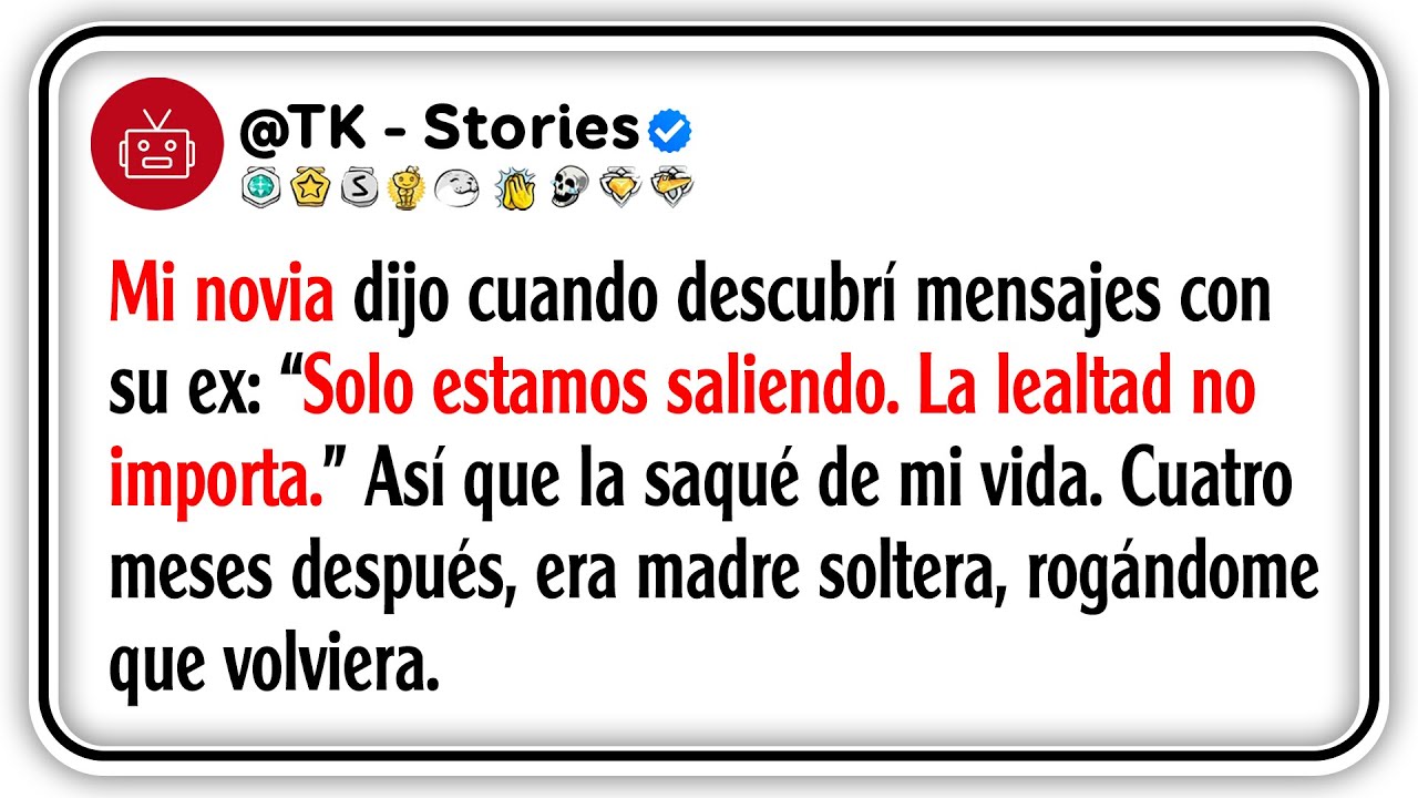 Mi novia dijo cuando descubrí mensajes con su ex: “Solo estamos saliendo, La lealtad no importa...