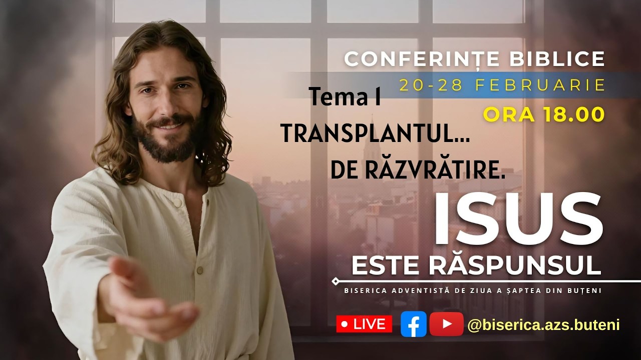 Tema 1️⃣-TRANSPLANTUL...DE RĂZVRĂTIRE.   Conferința biblica:„ISUS ESTE RĂSPUNSUL”