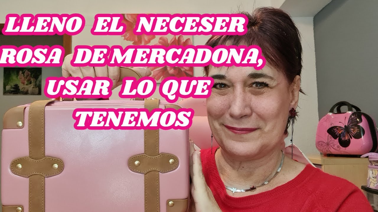 ✨✨👜Voy a llenar el neceser rosa de Mercadona con lo que tenemos.💄💄