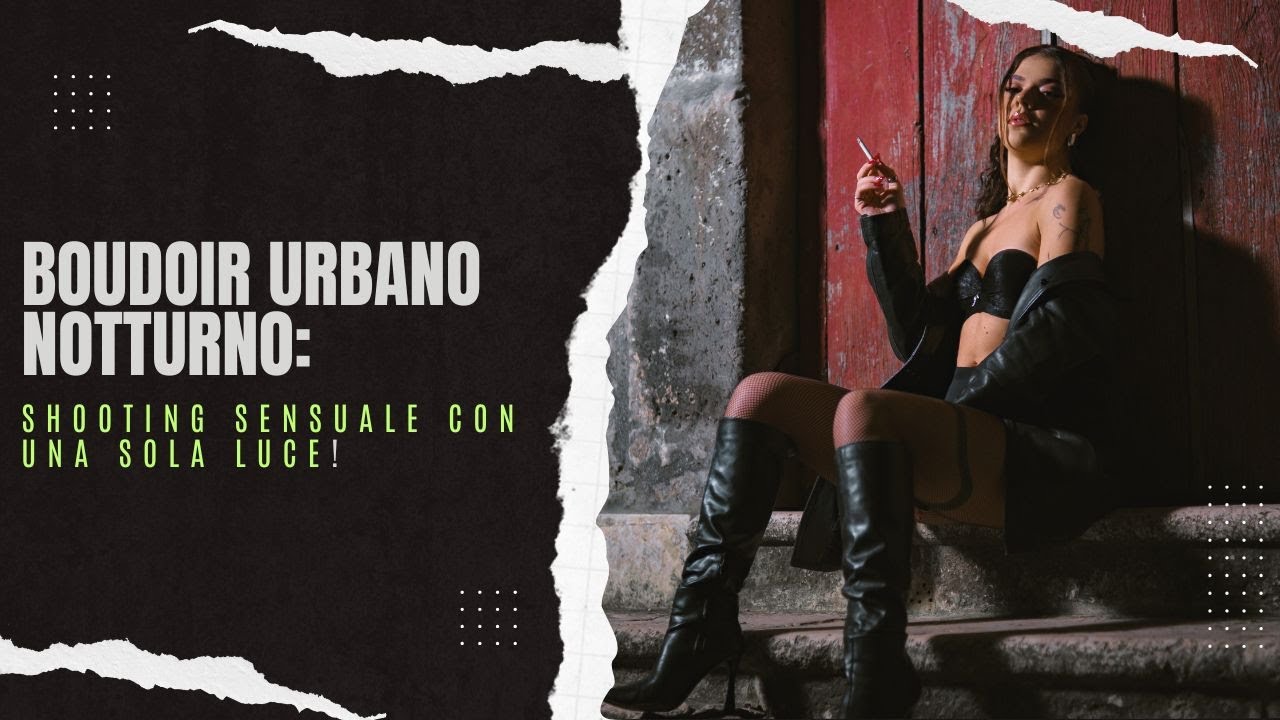 Boudoir Urbano Notturno: Shooting Sensuale con una Sola Luce!