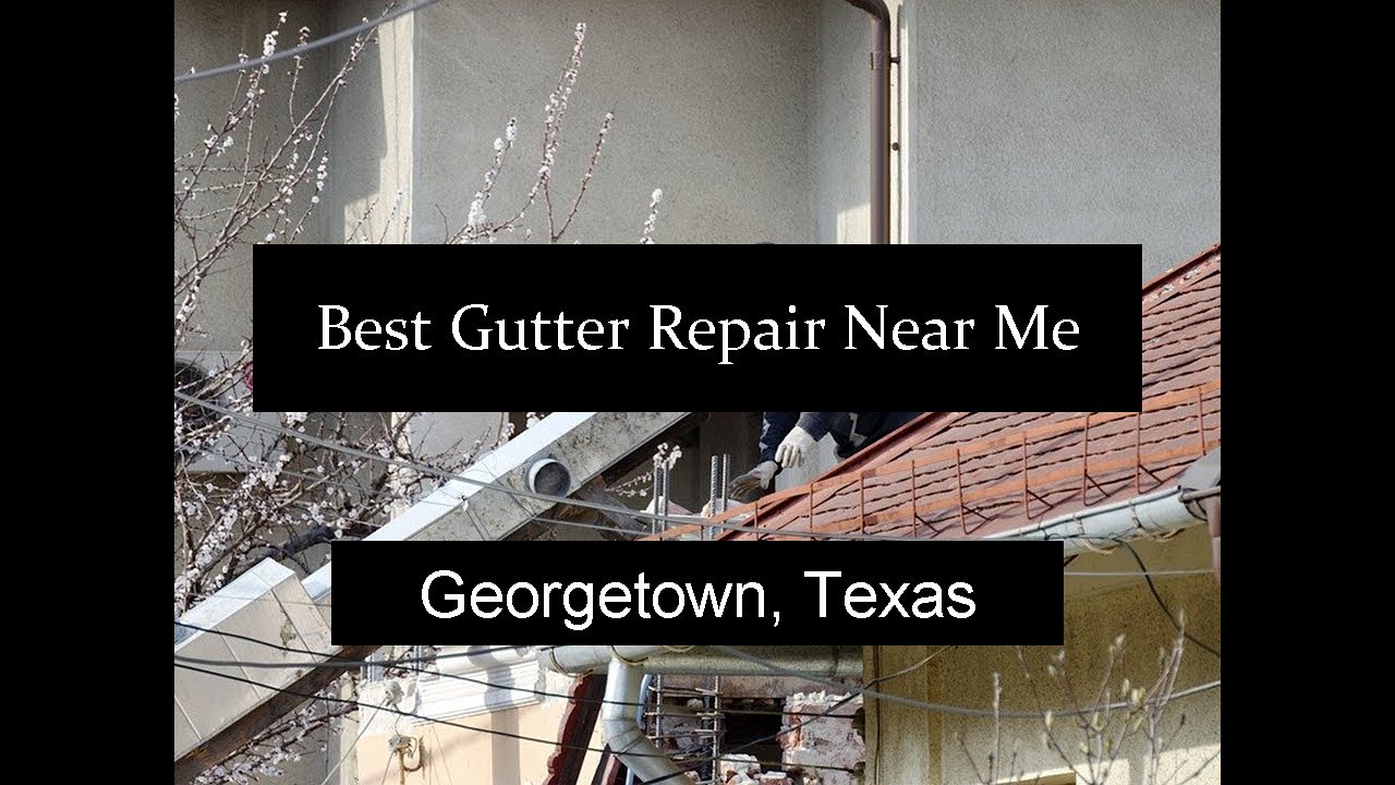 Best Gutter Repair Near Me Georgetown Texas