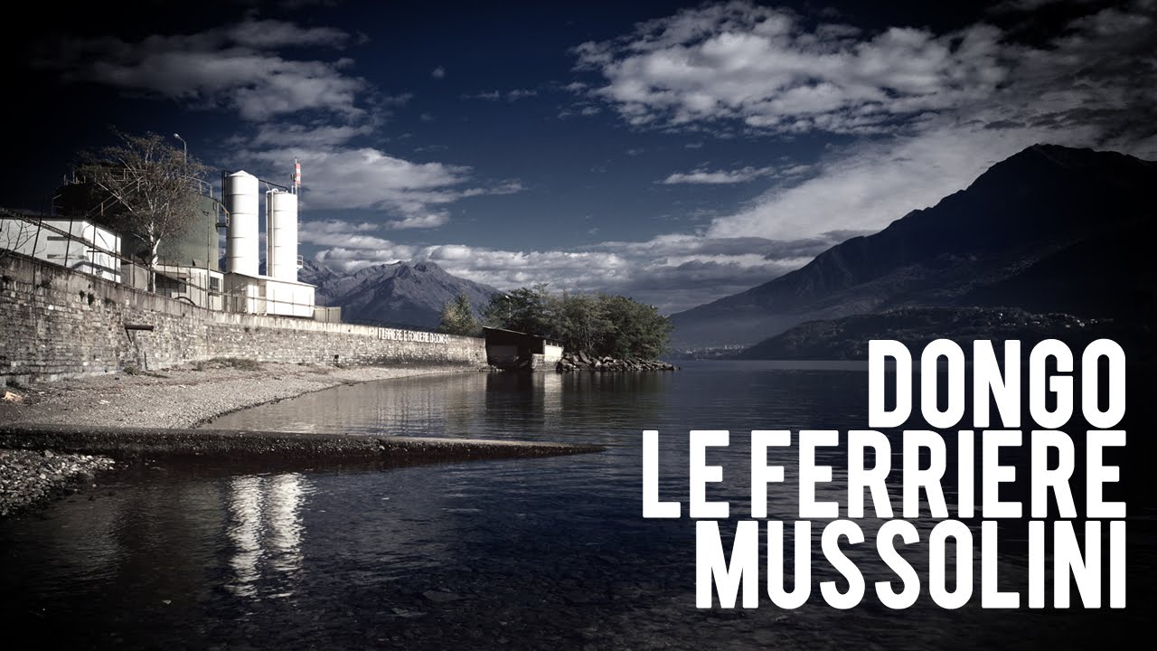 Dongo, le ferriere e Mussolini