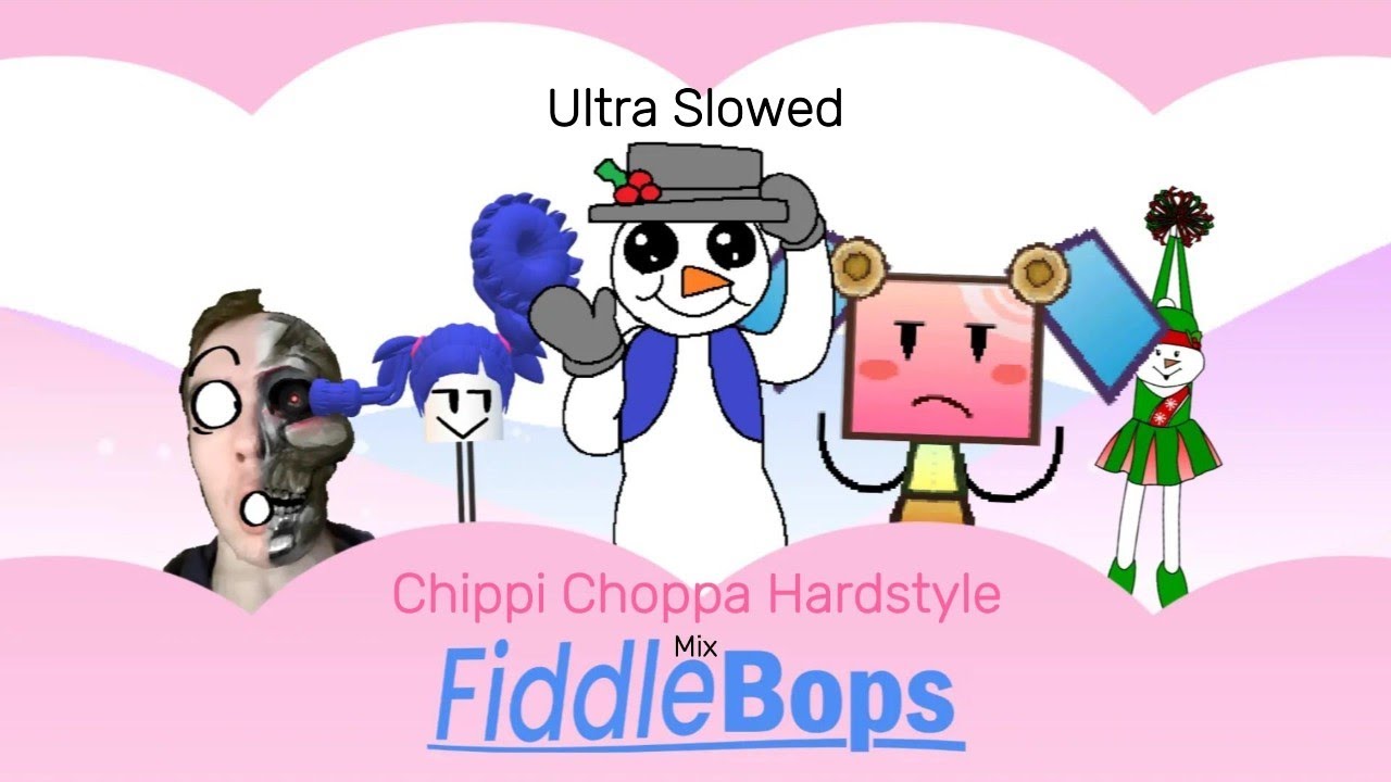 Chipi Chapa - Fiddlebops Mix (Chippi Choppa Hardstyle Remix Ultra Slowed)