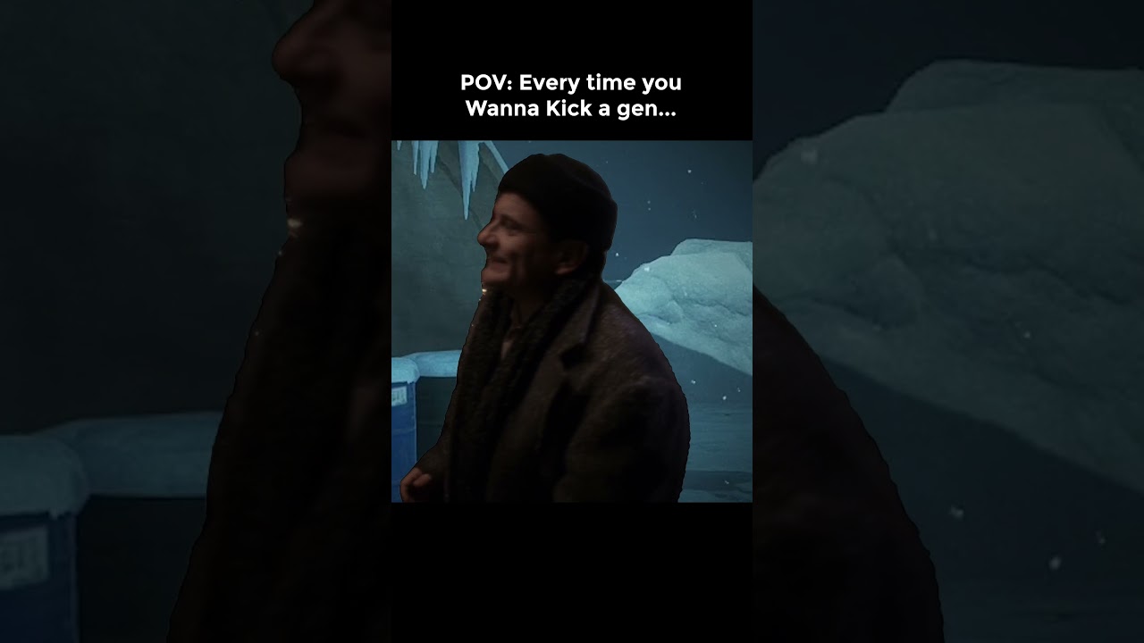 POV: Every time you Wanna Kick a gen...
