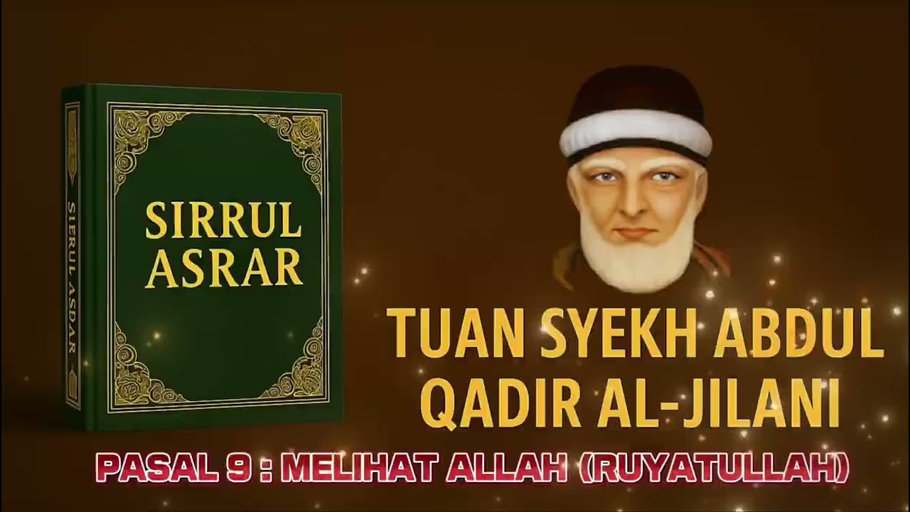 Majelis ke-9: Melihat Allah (Ruyatullah) – Kajian Kitab Sirrul Asrar – Syaikh Abdul Qadir Al-Jailani