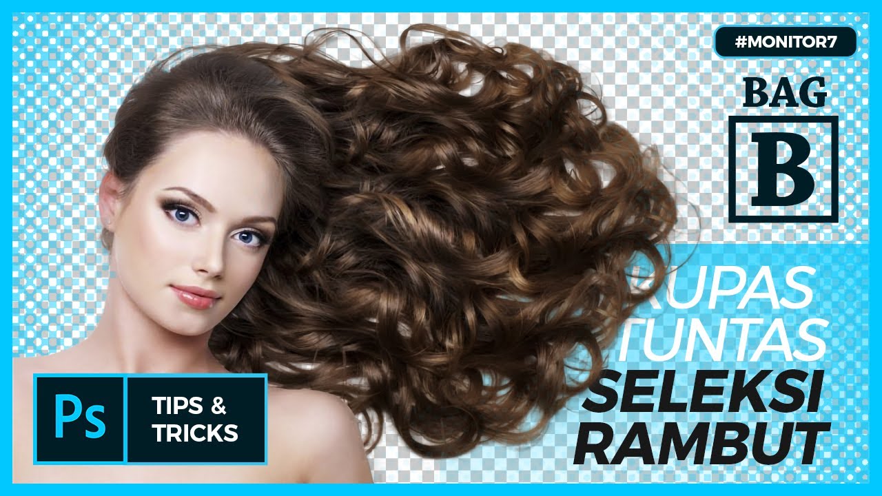 KUPAS TUNTAS SELEKSI RAMBUT DENGAN DETAIL [BAG B] #MONITOR7