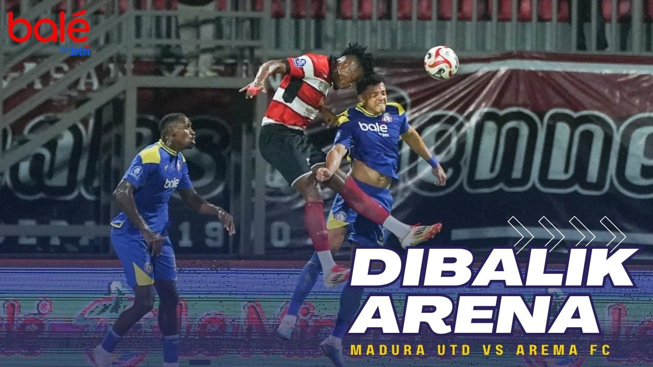 DIBALIK ARENA : MADURA UTD vs AREMA FC