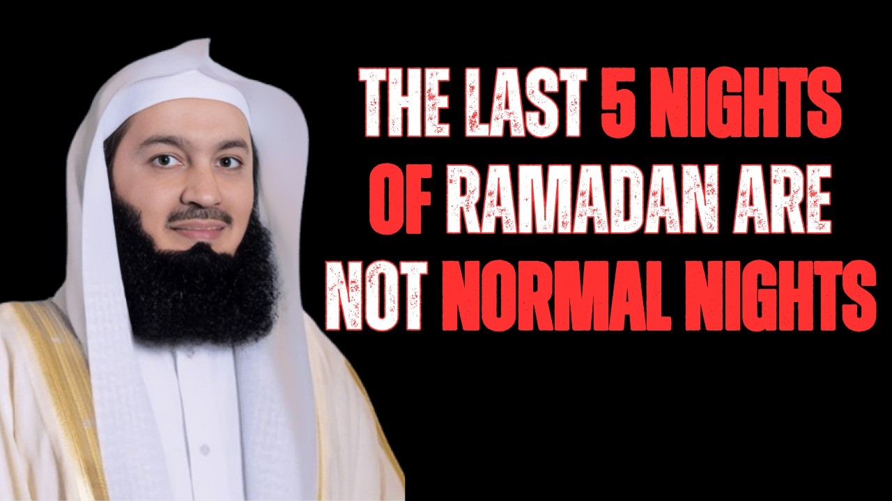 The Last 5 Nights of Ramadan Are Not Normal Nights — Most Muslims Don’t Realize This ] Mufti Menk