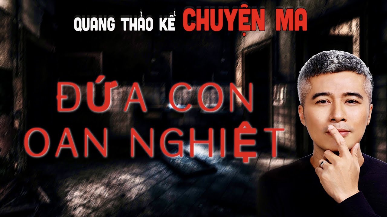 {#22} Quang Thảo Kể Chuyện Ma - ĐỨA CON OAN NGHIỆT | Chuyện Tâm Linh Không Đùa Được Đâu!