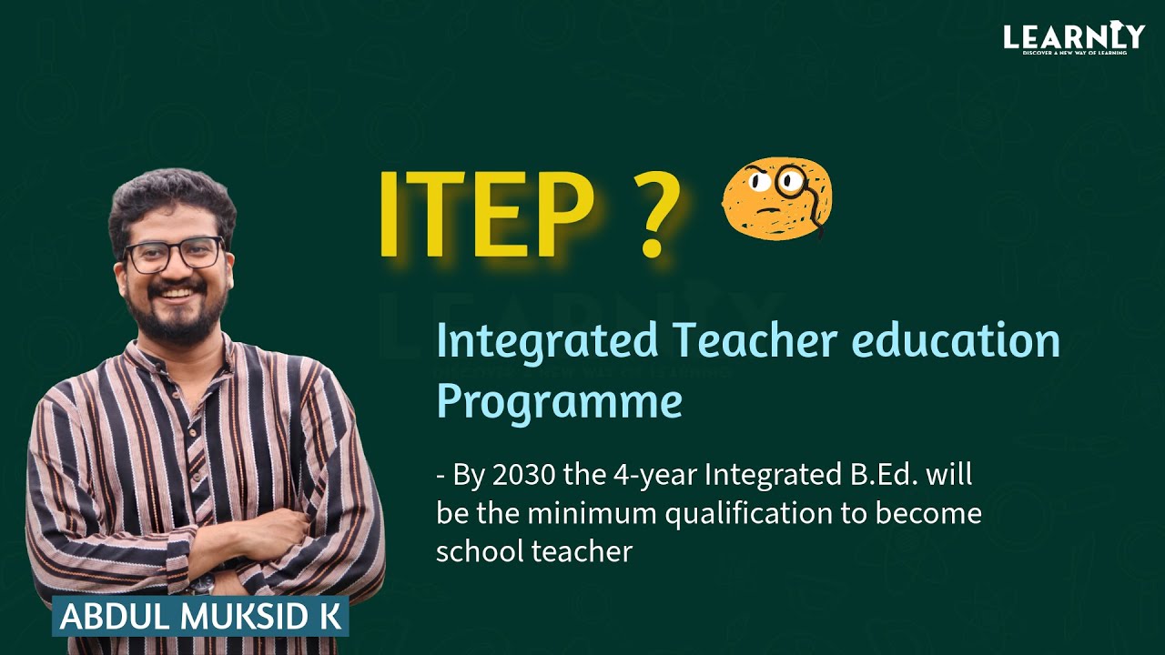 ITEP ? (INTEGRATED TEACHER EDUCATION PROGRAMME) മനസ്സിലാക്കാം. #itep #teachereducation