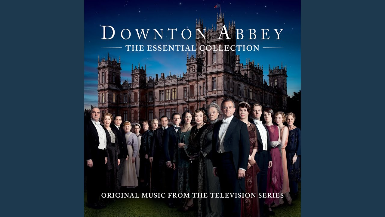 Downton Abbey - The Suite (From “Downton Abbey” Soundtrack)