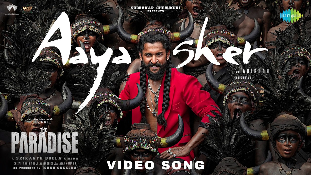 Aaya Sher - Video Song | The Paradise | Nani | Anirudh Ravichander | Srikanth Odela