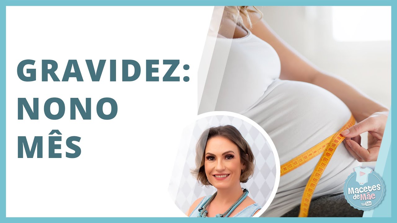 NONO MÊS DE GRAVIDEZ – O que acontece com VOCÊ E O BEBÊ | MACETES DE MÃE