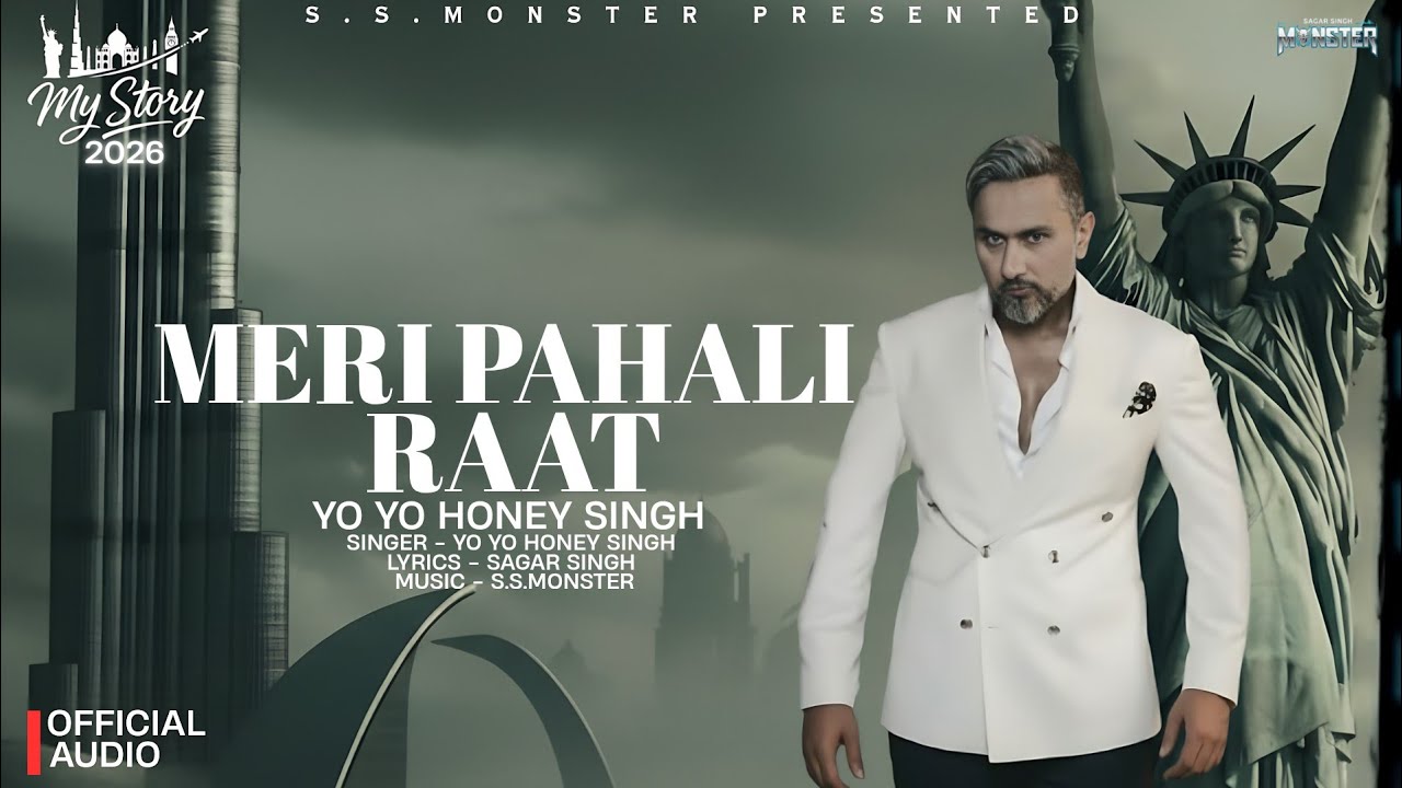 MERI PAHALI RAAT: (Official Video)| My Story Album 2026 | Yo Yo Honey Singh | Sagar Singh Monster