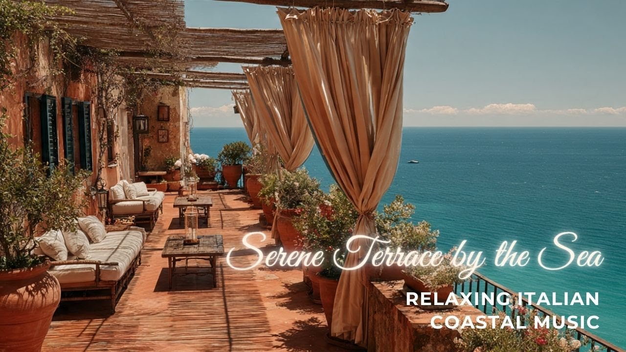 Serene Terrace by the Sea | Relaxing Italian Coastal Music