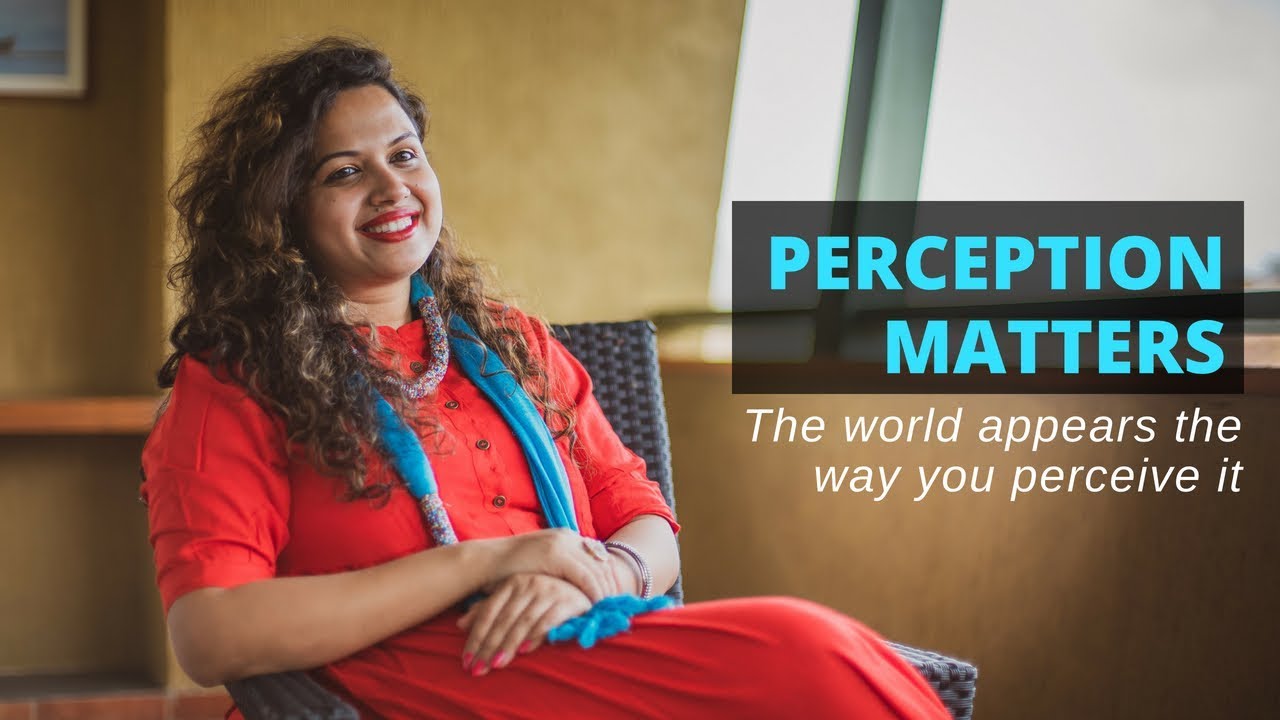 Its all about Perception IThe World appears the way you Perceive it I Himani | Life Coach