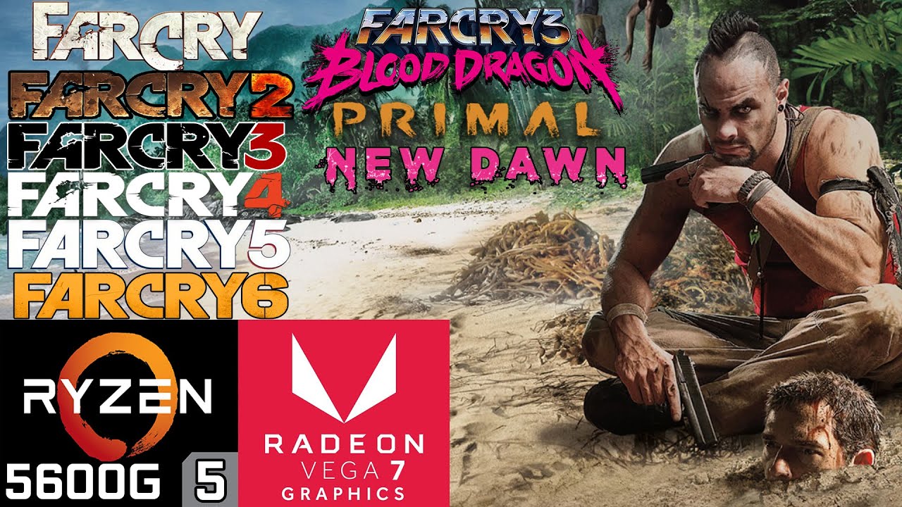 Far Cry Series - Ryzen 5 5600G Vega 7 & 16GB RAM