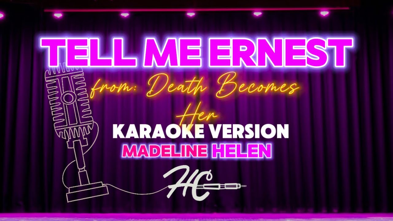 Tell Me, Ernest - (Death Becomes Her￼) Karaoke Duet Lyrics On Screen