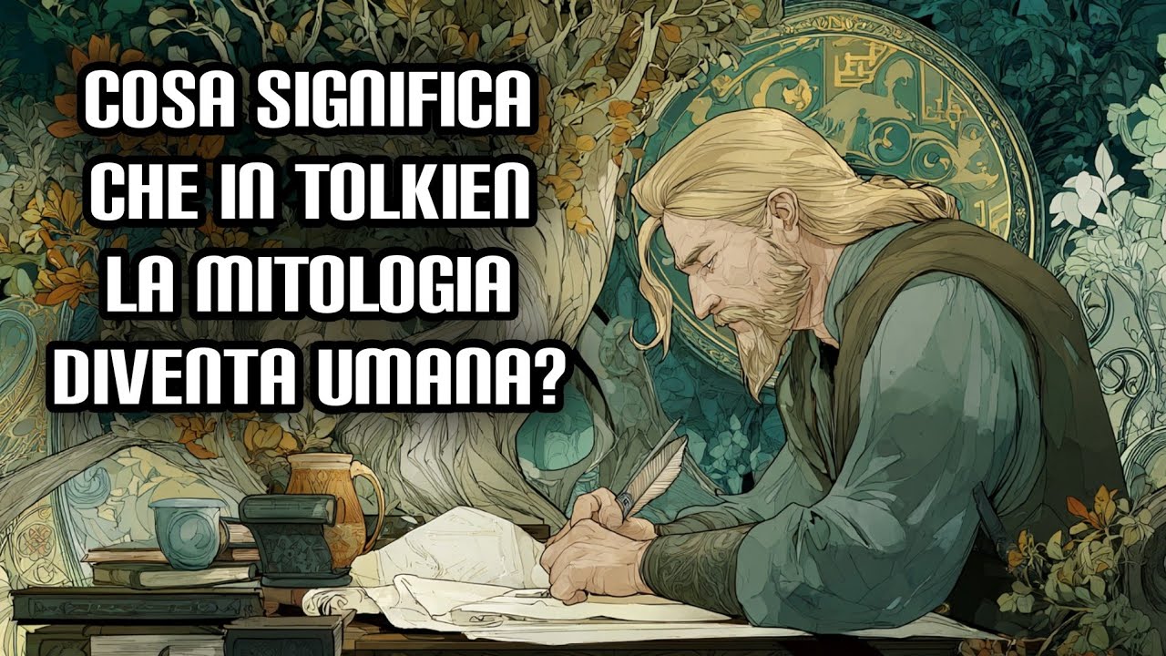 Cosa significa che in Tolkien la mitologia diventa umana?