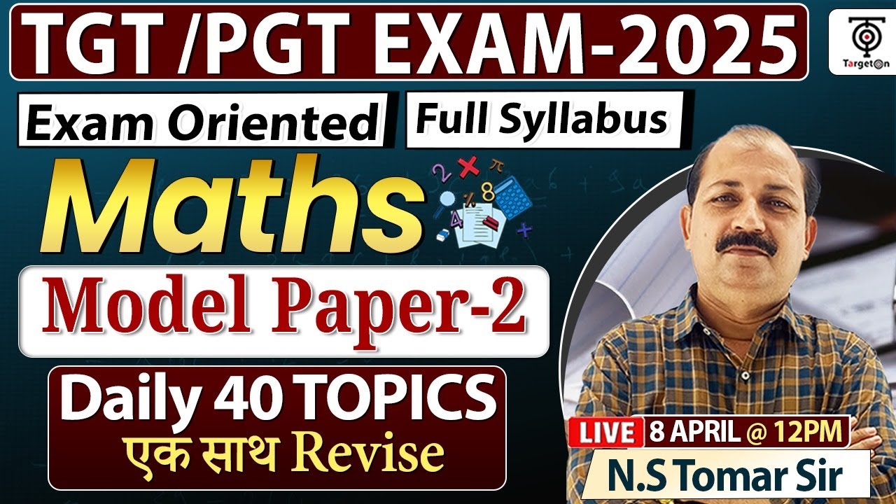 TGT PGT EXAM-2025 | MATHS MODEL PAPER-2 | Exam Oriented 40 TOPIC एक साथ REVISE ...NS Tomar Sir