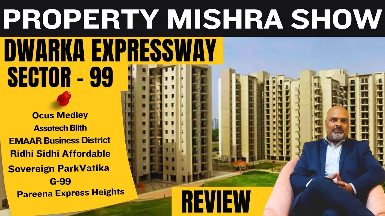 Sector 99 Gurgaon: Ultimate Real Estate Review | Property Mishra Show