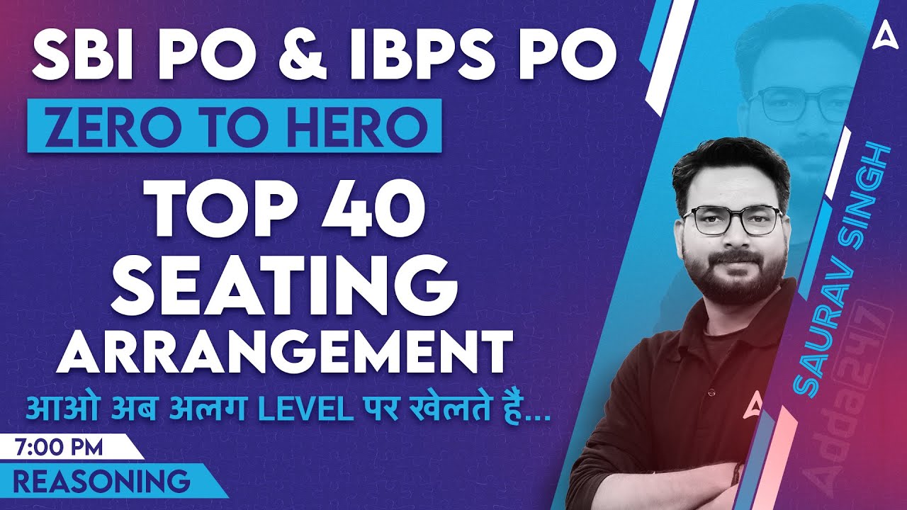 SBI PO & IBPS PO 2023 | Top 40 Seating Arrangement Questions | Reasoning By Saurav Singh