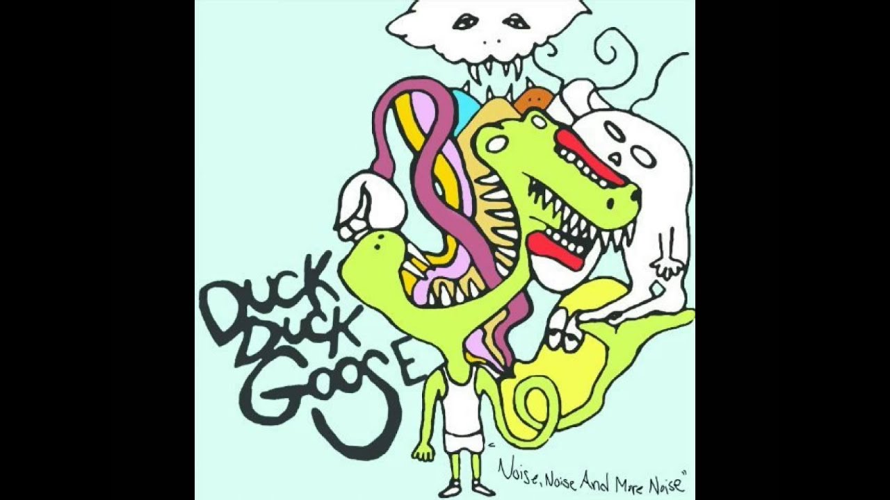 Duck Duck Goose - Noise, Noise, And More Noise (Full Album - HQ)