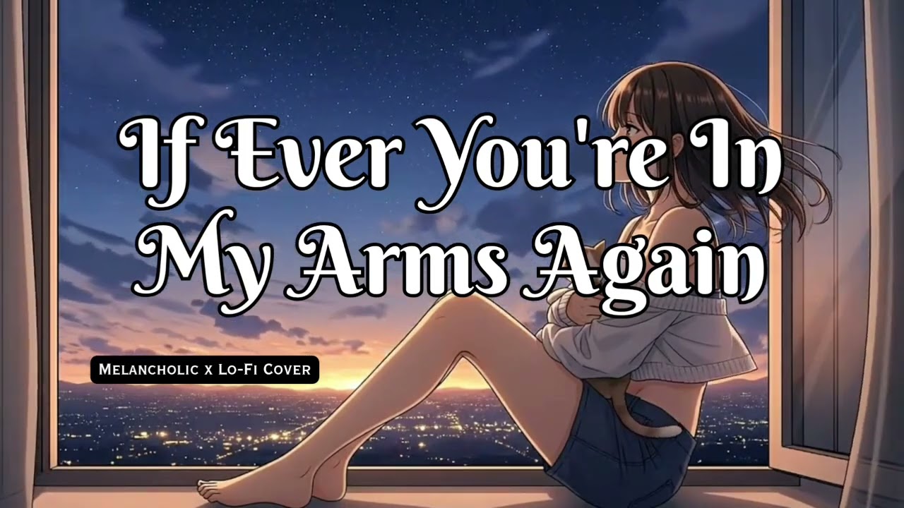 If Ever You're In My Arms Again - Revel Mood PH (Melancholic x Lo-Fi)